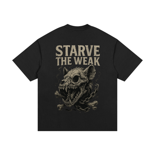 STARVE THE WEAK T-SHIRT